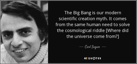 quote-the-big-bang-is-our-modern-scientific-creation-myth-it-comes-from-the-same-human-need-carl-sagan-88-85-65